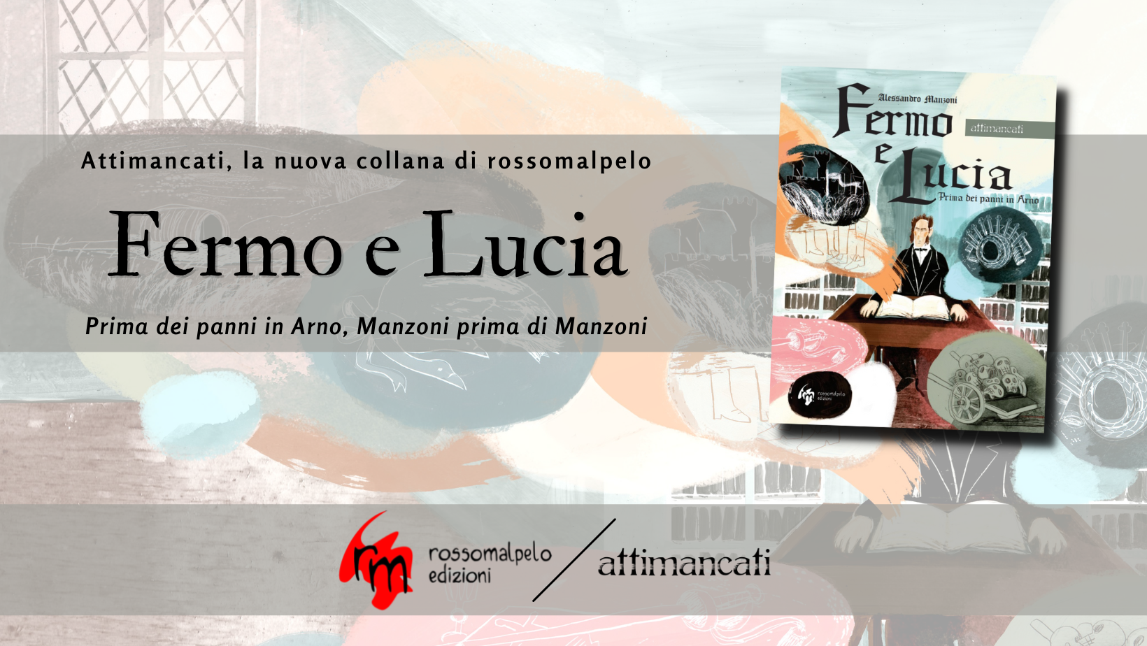 Fermo e Lucia - Prima dei panni in Arno, Manzoni prima di Manzoni